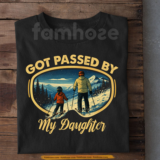 Skiing Dad Daughter T-shirt, Got Passed By My Daughter Sport Tees Father's Day Gift For Skiing Lovers