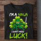 Funny Shamrock Ninja T-shirt, I'm A Ninja I Don't Need Luck Tees St Patrick's Day Gift For Irish Lovers