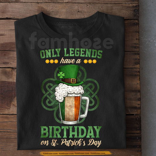 Funny Four-Leaf Clover Birthday T-shirt, Only Legends Have A Birthday Tees St Patrick's Day Gift For Irish Lover