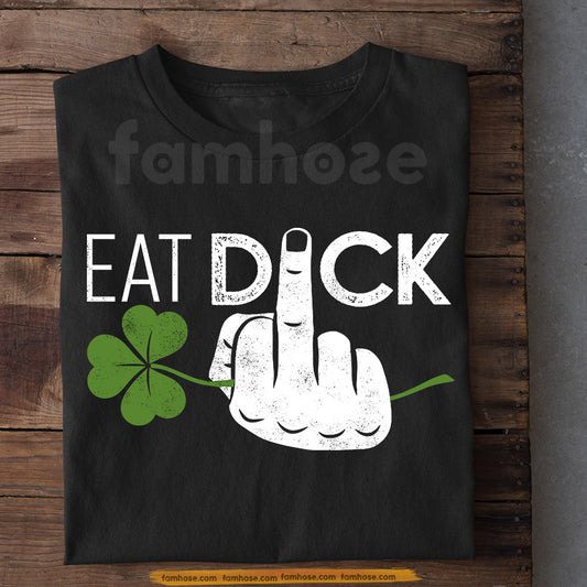 Funny Lucky Shamrock T-shirt, Eat Dick Tees St Patrick's Day Gift For Irish Lover