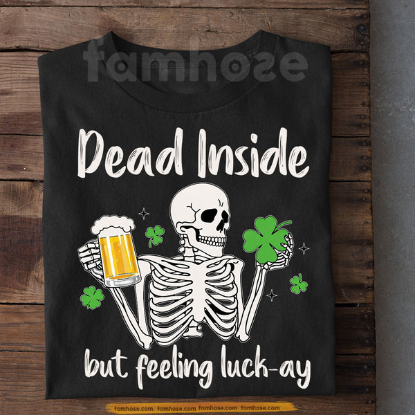 Funny Four-Leaf Clover Beer T-shirt, Dead Inside But Feeling