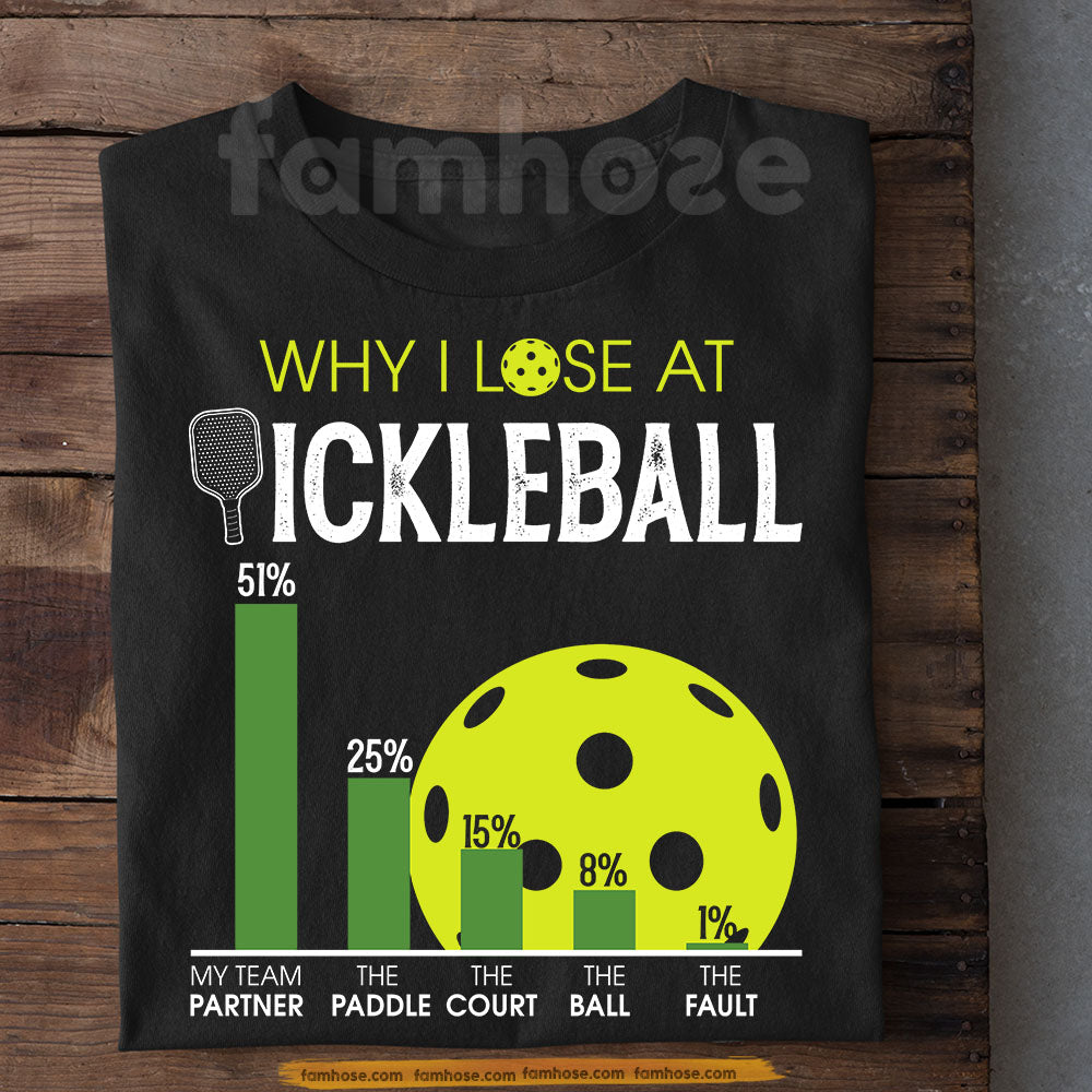 Pickleball T-shirt, Why I Lose At Pickleball Sport Tees Gift For Pickleball Lover