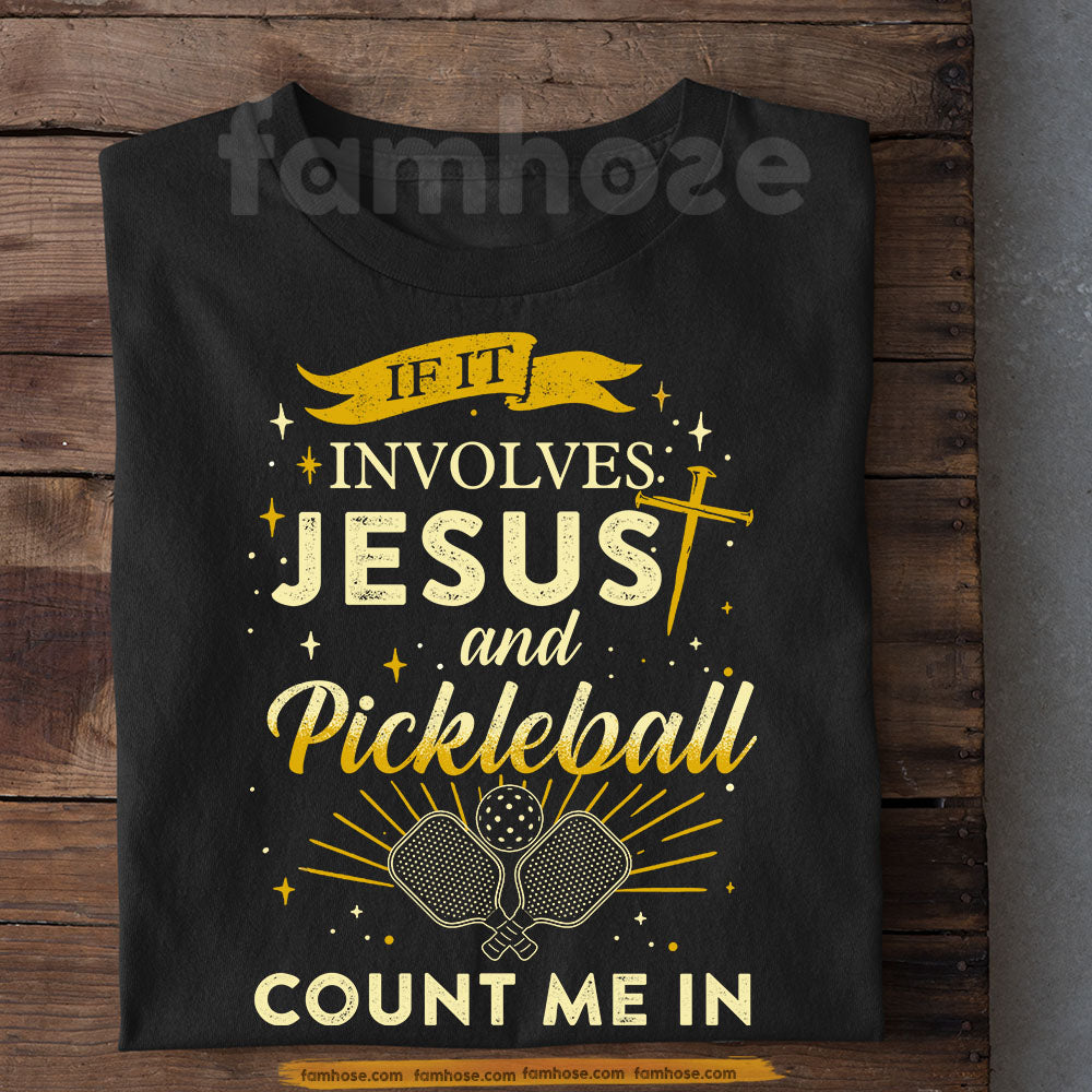 Pickleball Jesus T-shirt, If It Involves Jesus And PIckleball Sport Tees Gift For Pickleball Lovers