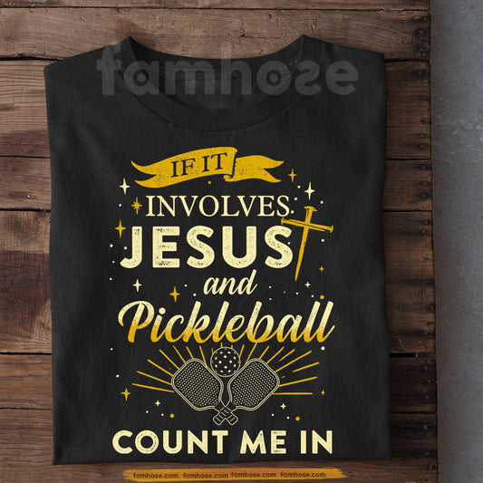 Pickleball Jesus T-shirt, If It Involves Jesus And PIckleball Sport Tees Gift For Pickleball Lovers