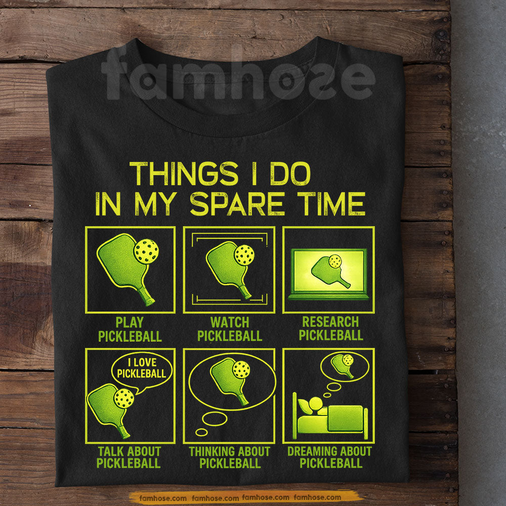 Funny Pickleball T-shirt, Things I Do In My Spare Time Sport Tees Gift For Pickleball Lover