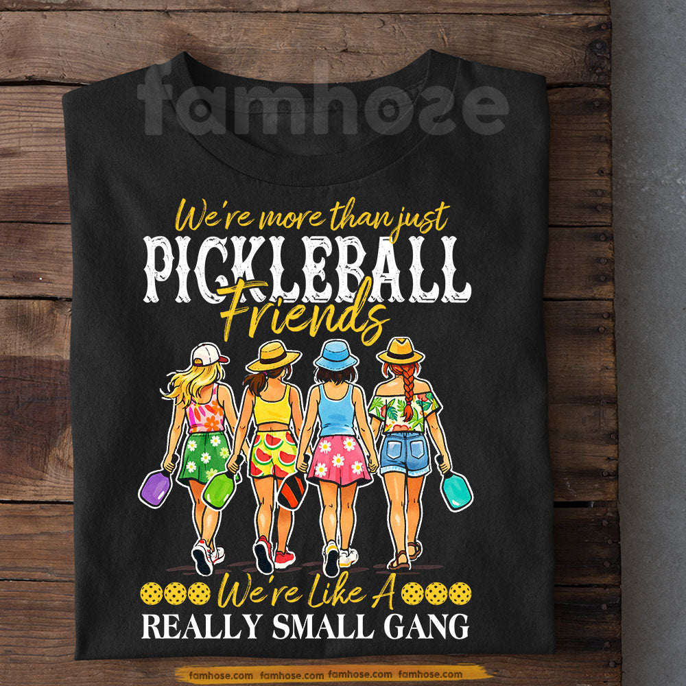 Funny Pickleball Friends T-shirt, We're More Than Just Pickleball Friends Sport Tees Gift For Pickleball Lover