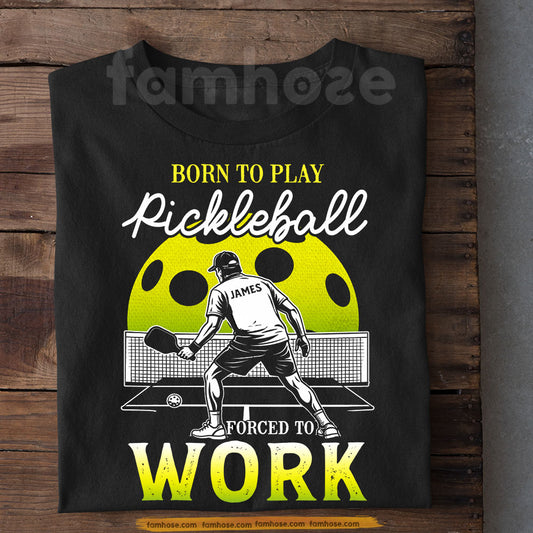 Funny Pickleball Man T-shirt, Born To Play Pickleball Sport Tees Gift For Pickleball Lover