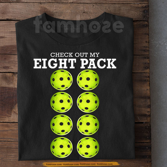 Funny Pickleball T-shirt, Check Out My Eight Pack Sport Tees Gift For Pickleball Lover