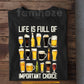 Funny Beer T-shirt, Life Is Full Of Important Choices Tees Gift For Beer Lover