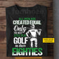 Personalized Golf Old Man T-shirt, All Men Are Created Equal Tees Gift For Golf Lover