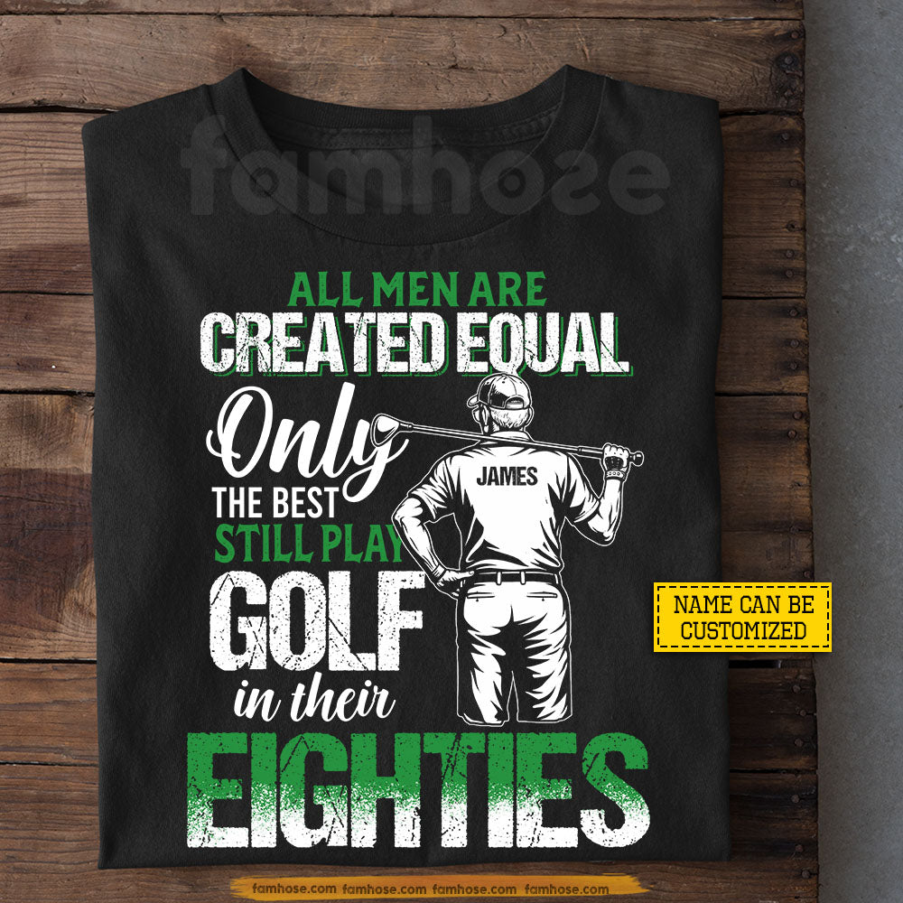 Personalized Golf Old Man T-shirt, All Men Are Created Equal Tees Gift For Golf Lover