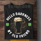 Irish Drinking Beer T-shirt, Hello Darkness St. Patrick’s Day Shamrock Gift For Beer Lovers