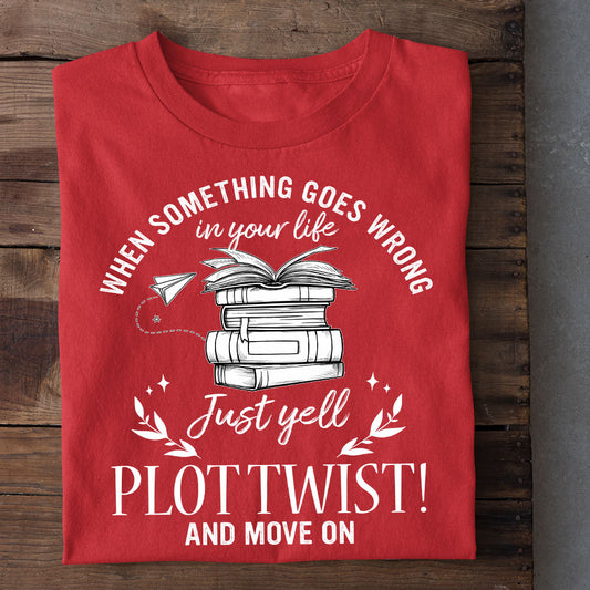 Reading T-shirt, When Something Goes Wrong In Your Life Tees Gift For Book Lover