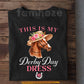 Funny Kentucky Derby T-shirt, This Is My Derby Day Dress Tees Gift For Horse Racing Lover