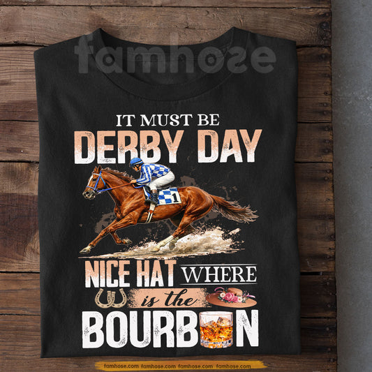 Kentucky Derby Day Secretariat T-shirt, I Must Be Derby Day Gift For Horse Racing Lovers Fan Of Kentucky Derby