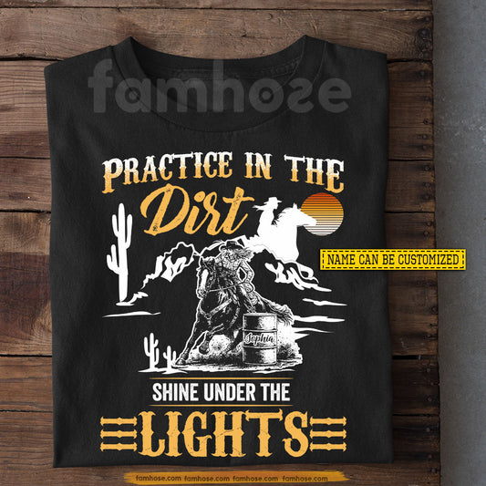 Personalized Barrel Racing T-shirt, Practice In The Dirt Tees Gift For Barrel Racing Lover