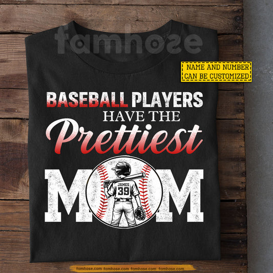 Personalized Baseball Mom T-shirt, Baseball Players Have The Prettiest Mom Tees Mother's Day Gift For Baseball Lover