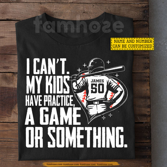 Funny Personalized Baseball Mom T-shirt, I Can't My KIds Have Practice Tees Mother's Day Gift For Baseball Lover