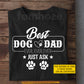 Personalized Dog Dad T-shirt, Best Dog Dad Ever Ever Ever Just Ask Tees Father's Day Gift For Dog Lovers