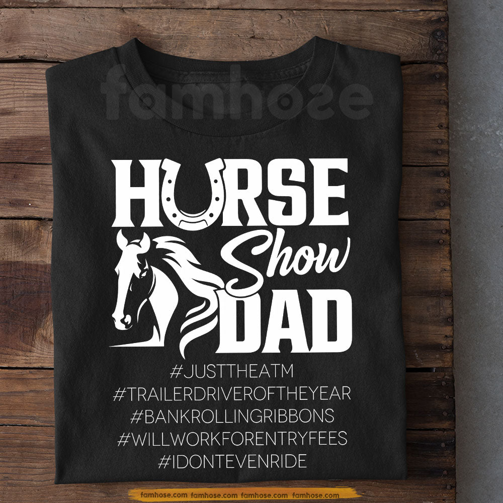Horse Dad T-shirt, Horse Dad Show Tees Father's Day Gift For Horse Lovers