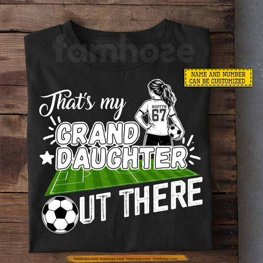 Personalized Soccer Girl T-shirt, That's My Granddaughter Out There Sport Tees Gift For Soccer Lover