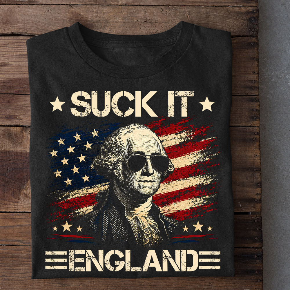 Funny July 4th George Washington T-shirt, Suck It England Tees Independence Day Gift For American Lover