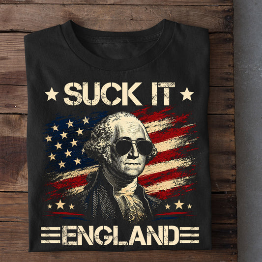 Funny July 4th George Washington T-shirt, Suck It England Tees Independence Day Gift For American Lover