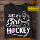 Cool Personalized Hockey Girl T-shirt, Just A Girl Who Loves Hockey Sport Tees Gift For Hockey Lovers