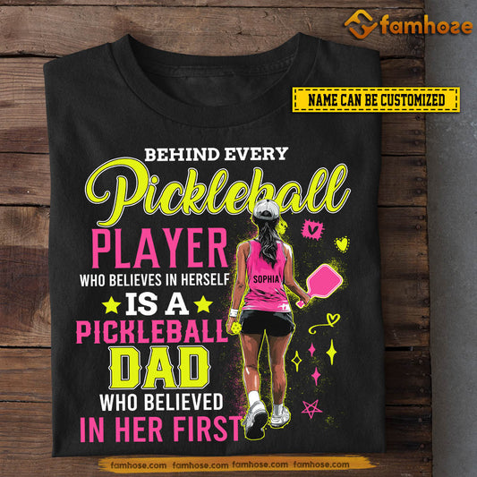 Cool Personalized Pickleball Girls T-shirt, Behind Every Player Is A Proud Pickleball Dad Tee Gift For Pickleball Girls From Dad