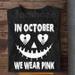 Pink Halloween & Breast Cancer Awareness T-shirt, In October We Wear Pink Ribbon Tees Gift For Spooky Season