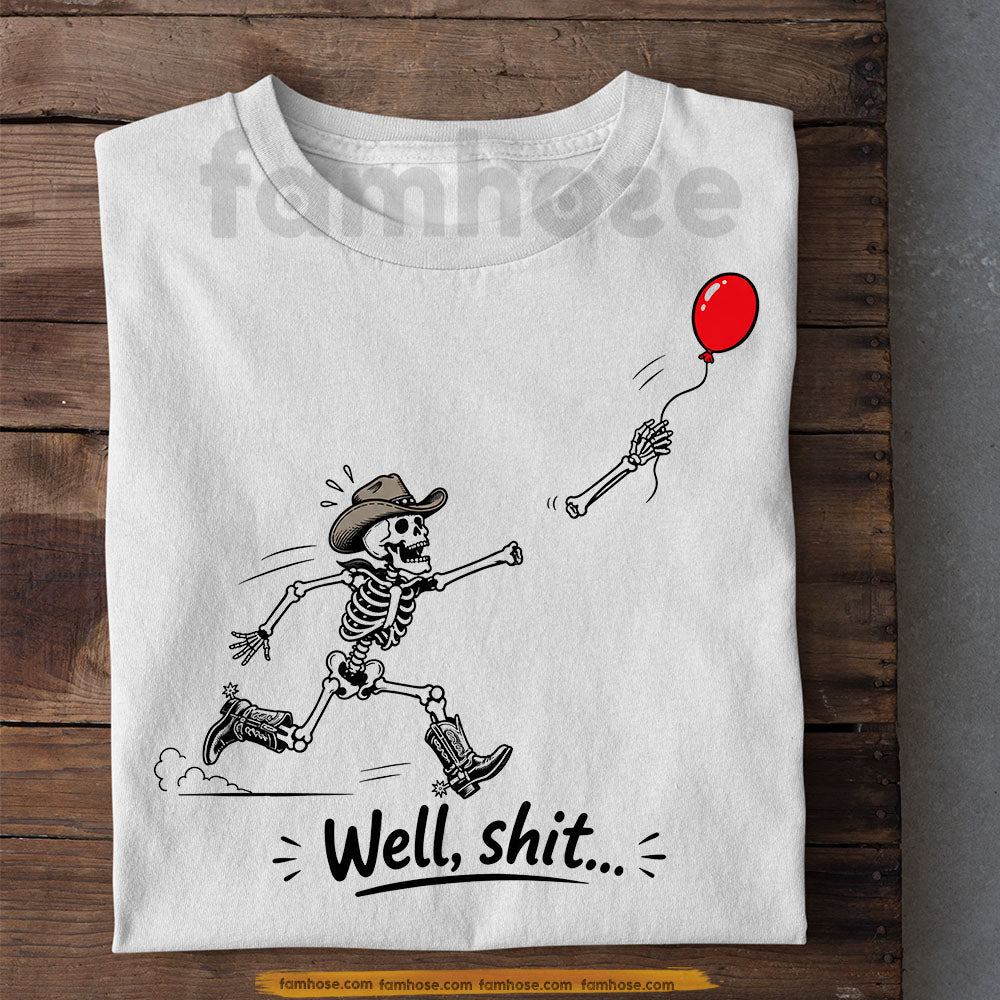 Funny Halloween Cowboy Skeleton T-shirt, Well, Shit… There Goes My Balloon Tees Spooky Season Gift For Cowboys