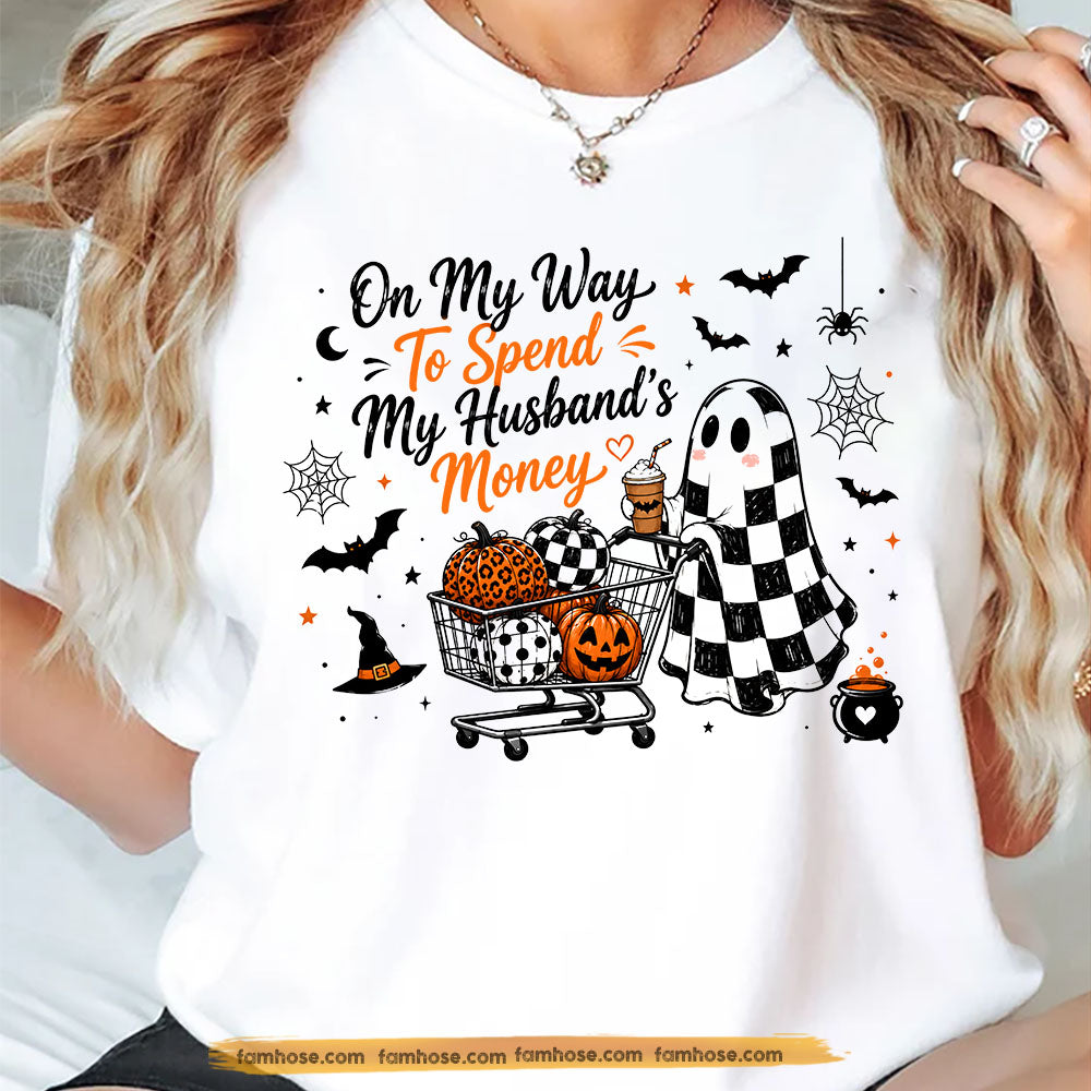 Funny Halloween Boo T-shirt, On My Way To Spend My Husband’s Money Tees Spooky Season Gift For Ghost Lover