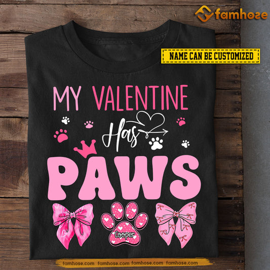 Funny Personalized Dog Valentine T-shirt, My Valentine Has Paws Tees Valentine's Day Gift For Dog Lovers