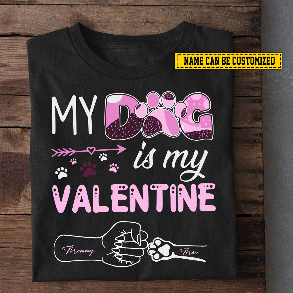 Cute Personalized Valentine Dog T-shirt, My Dog Is My Valentine Tees Valentine's Day Gift For Dog Lovers