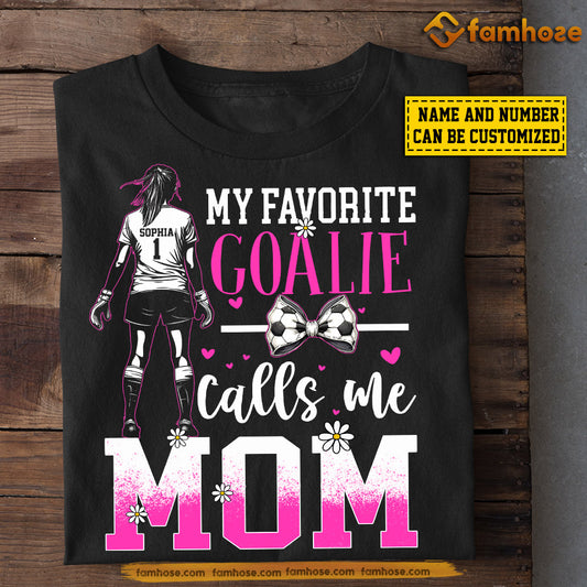 Cool Personalized Soccer Goalie Mom Daughter T-shirt, My Favorite Goalie Calls Me Mom Sport Tee Mother's Day Gift For Mom From Soccer Goalkeeper Girl