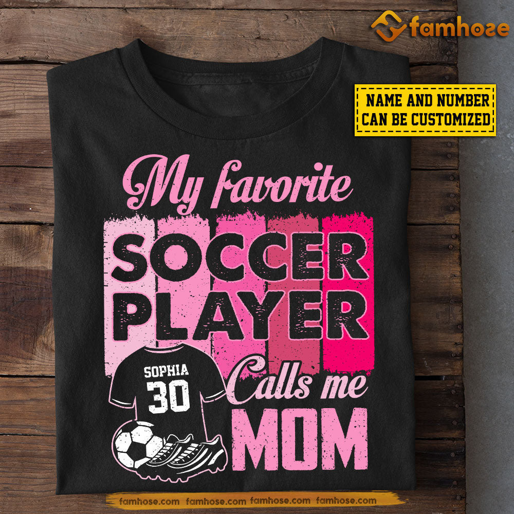 Personalized Soccer Mom Daughter T-shirt, My Favorite Soccer Player Calls Me Mom Sport Tee Mother's Day Gift For Mom From Soccer Girl