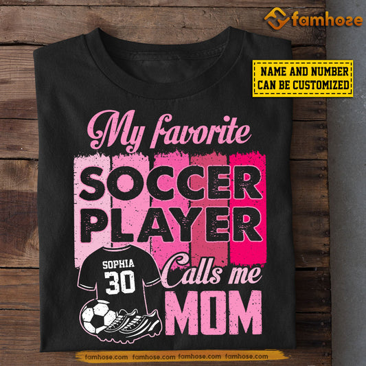 Personalized Soccer Mom Daughter T-shirt, My Favorite Soccer Player Calls Me Mom Sport Tee Mother's Day Gift For Mom From Soccer Girl