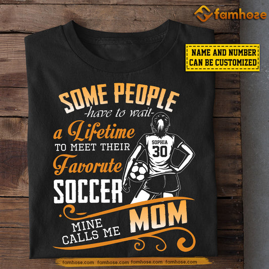 Personalized Soccer Mom Daughter T-shirt, Some People Have To Wait A Lifetime Sport Tee Mother's Day Gift For Mom From Soccer Girl