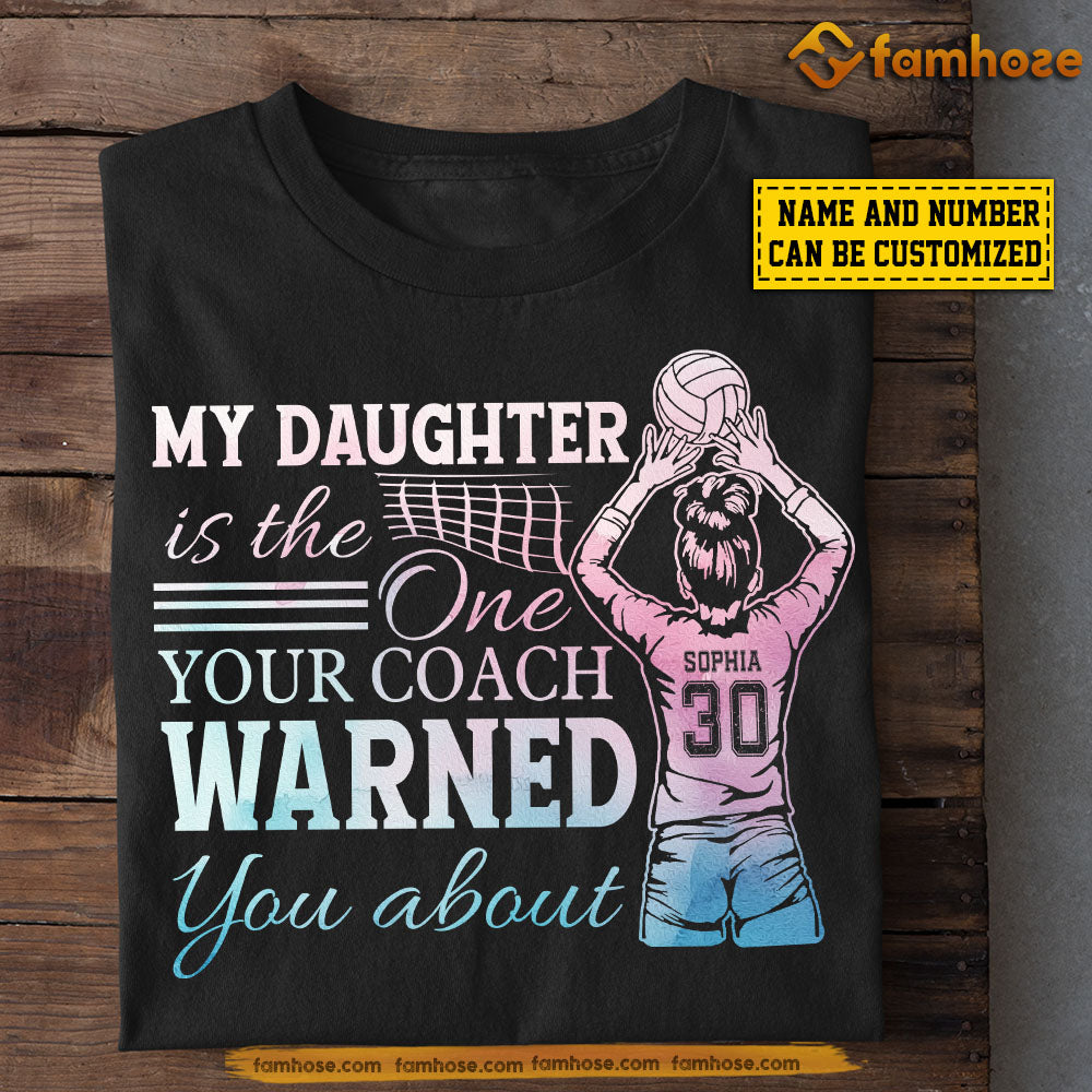 Personalized Volleyball Mom Daughter T-shirt, My Daughter Is The One Your Coach Warned You About Sport Tee Mother's Day Gift For Mom From Volleyball Girl