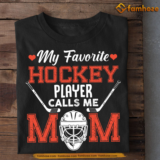 Hockey Mom Child T-shirt, My Favorite Hockey Player Calls Me Mom Tee Mother's Day Gift For Mom From Hockey Boy Girl