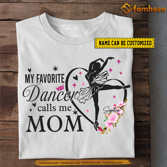 Personalized Ballet Mom Daughter T-shirt, My Favorite Dancer Calls Me Mom Tee Mother's Day Gift For Mom From Ballet Girl