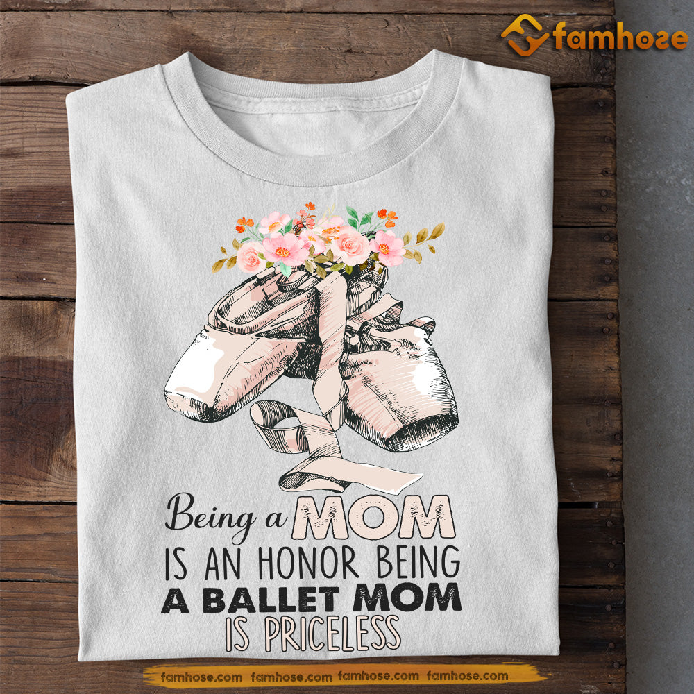 Ballet Mom Daughter T-shirt, Being A Ballet Mom Is Priceless Tee Mother's Day Gift For Mom From Ballet Girl