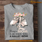 Ballet Mom Daughter T-shirt, Being A Ballet Mom Is Priceless Tee Mother's Day Gift For Mom From Ballet Girl
