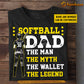 Cool Personalized Softball Dad Daughter T-shirt, Softball Dad The Legend Sports Tees Father's Day Gift For Dad From Softball Lovers