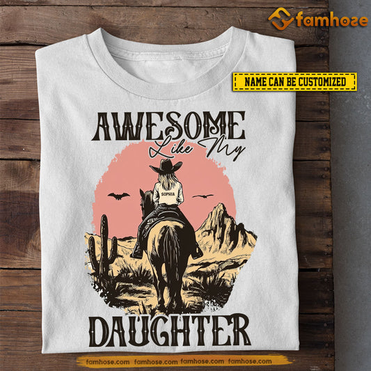 Personalized Cowgirl T-shirt, Awesome Like My Daughter Tee Gift For Cowgirl Lovers