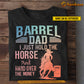 Funny Personalized Barrel Racing Dad T-shirt, Barrel Dad Just Hold The Horse Tee Father's Day Gift For Barrel Racing Lovers