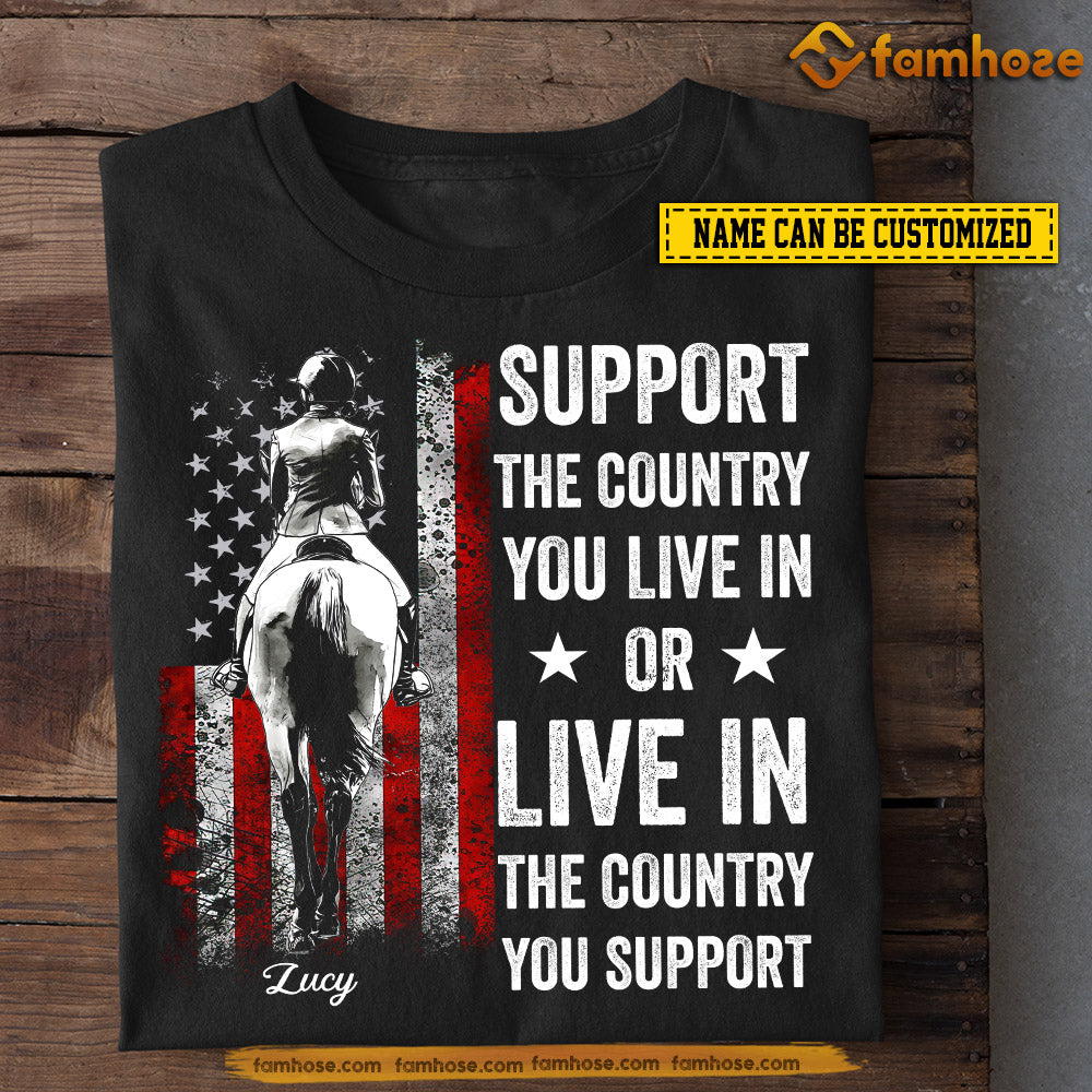 Personalized Horse Girl T-shirt, Live In The Country You Support Horse Tees July 4th Day Gift For Horse Riding Lovers