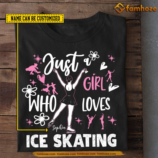 Personalized Ice Skating Girl T-shirt, Just A Girl Who Loves Ice Skating Tees Gift For Ice Skating Lovers
