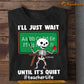 Funny Personalized Teacher T-shirt, I'll Just Wait Until it's Quiet Tees Gift For Teacher Lovers