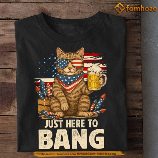 Cat July 14th T-shirt, Just Here To Bang Tees July 14th Gift For Cat Lovers, American Lovers
